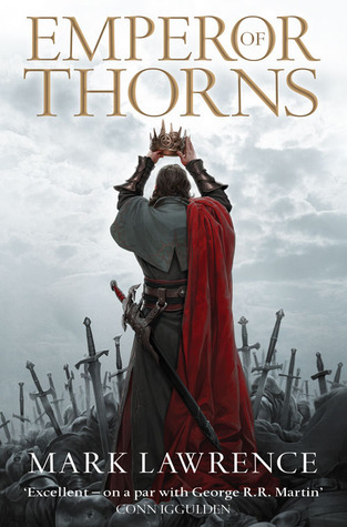 Review Blog – Emperor of Thorns (And the Broken Empire Trilogy) by Mark Lawrence